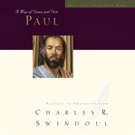 Paul : A Man of Grace and Grit. Great Lives (Swindoll) cover image