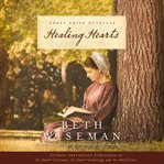 Healing Hearts : An Amish Love Novella cover image