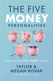 The Five Money Personalities : Speaking the Same Love and Money Language cover image