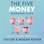 The Five Money Personalities : Speaking the Same Love and Money Language cover image