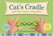 The Cat's Cradle : And 8 Other Fantastic String Games cover image