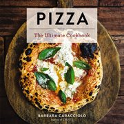 Pizza : The Ultimate Cookbook Featuring More Than 300 Recipes (Italian Cooking, Neapolitan Pizzas, Gifts for. Ultimate (Cider Mill Press) cover image