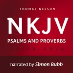 Voice Only Audio Bible : New King James Version, NKJV. Psalms and Proverbs. Holy Bible, New King James Version cover image