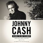 Johnny Cash Reading the New Testament Audio Bible : New King James Version, NKJV. The Gospels cover image