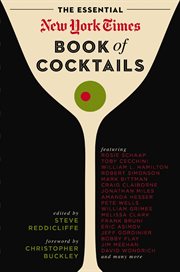 The Essential New York Times Book of Cocktails : Over 350 Classic Drink Recipes With Great Writing from The New York Times cover image