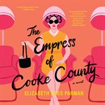 The Empress of Cooke County : A Novel cover image