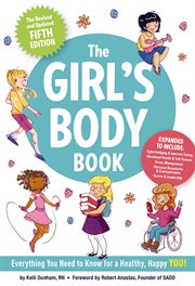 The Girl's Body Book (Fifth Edition) : Everything Girls Need to Know for Growing Up!. Boys & Girls Body Books cover image