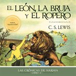 El león, la bruja y el ropero : Las Crónicas de Narnia cover image