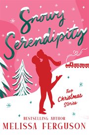 Snowy Serendipity : Two Stories cover image