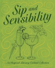 Sip and Sensibility : An Inspired Literary Cocktail Collection cover image