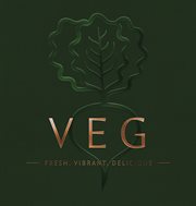VEG : Fresh, Vibrant, Delicious cover image