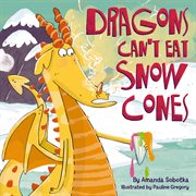 Dragons Can't Eat Snow Cones cover image