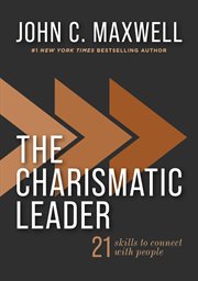 The Charismatic Leader : 21 Skills to Connect With People cover image