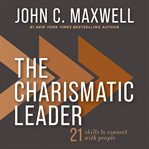 The Charismatic Leader : 21 Skills to Connect With People cover image