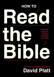 How to Read the Bible : A Simple Guide to Deeper Intimacy With God cover image