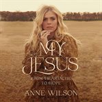 My Jesus : from heartache to hope cover image