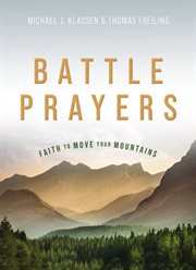 Battle prayers : faith to move your mountains cover image
