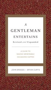 A gentleman entertains : a guide to making memorable occasions happen cover image