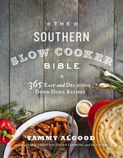The southern slow cooker bible : 365 easy and delicious down-home recipes cover image