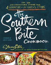 The Southern bite cookbook : more than 150 irresistible dishes from 4 generations of my family's kitchen cover image