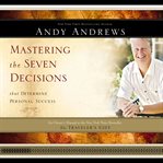 Mastering the seven decisions that determine personal success : an owner's manual to the New York times bestseller the traveler's gift cover image