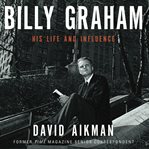 Billy Graham : his life and influence cover image