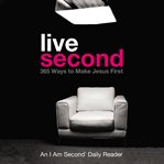 Live second : 365 ways to make Jesus first cover image