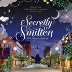 Secretly smitten : love changes everything cover image