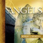 Angels : true stories cover image
