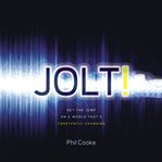 Jolt! : get the jump on a world that's constantly changing cover image