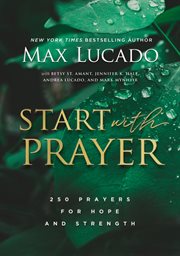 Start with prayer : 250 prayers for hope and strength cover image