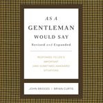 As a gentleman would say : responses to life's important (and sometimes awkward) situations cover image