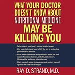 What your doctor doesn't know about nutritional medicine may be killing you cover image
