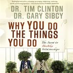 Why you do the things you do : the secret to healthy relationships cover image