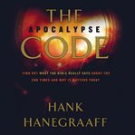 The apocalypse code : find out what the Bible really says about the end times-- and why it matters today cover image