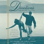 Devotions for dating couples : building a foundation of spiritual intimacy cover image