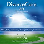 DivorceCare : hope, help, and healing during and after your divorce cover image