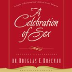 A celebration of sex : a couple's guidebook to passionate intimacy cover image