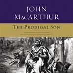 The prodigal son : An Astonishing Study of the Parable Jesus Told to Unveil God's Grace for You cover image