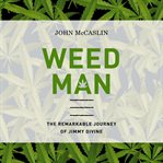 Weed Man : The Remarkable Journey of Jimmy Divine cover image
