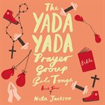 THE YADA YADA PRAYER GROUP GETS TOUGH cover image