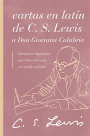 Cartas en latín de C. S. Lewis a Don Giovanni Calabria : Un estudio sobre la amistad cover image