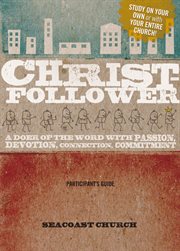 Christ-Follower Participant's Guide : a Doer Of The Word With Passion, Devotion, Connection, Commitment cover image