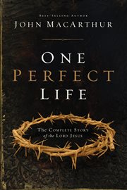 One perfect life : the complete story of Jesus cover image
