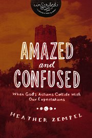 Amazed and confused. When God's Actions Collide With Our Expectations cover image