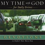 My time with god for daily drives : 20 personal devotions to refuel your busy day cover image
