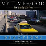 My time with god for daily drives audio devotional: vol. 2. 20 Personal Devotions to Refuel Your Busy Day cover image