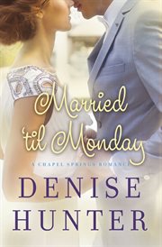 Married 'til Monday : a Chapel Springs romance cover image
