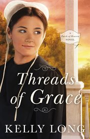 Threads of Grace : a patch of heaven novel cover image