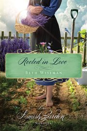 Rooted in love : an Amish garden novella cover image